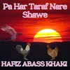 About Pa Har Taraf Nare Shawe Song