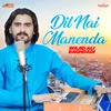 About Dil Nai Manenda Song