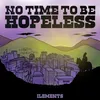 About No time to be hopeless Song