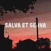 salva et serva