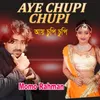 About Aye Chupi Chupi Song