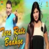 About Tere Rate Badhge Song