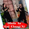 About Dhola Aa Gal Changi Ni Song