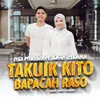 About Takuik Kito Bapacah Raso Song