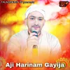 Aji Harinam Gayija