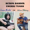 Betapa Baiknya Engkau Tuhan