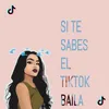 Si te sabes el TikTok baila