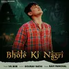 About Bhole Ki Nagri Song