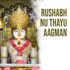 About Rushabh Nu Thayu Aagman Song