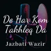 About De Har Kom Takhleq Da Song