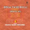 About Bola Yase Bulu Song