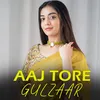 About aaj tore gulzaar Song