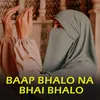 baap bhalo na bhai bhalo