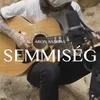 About Semmiség Song