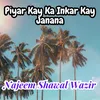 Piyar Kay Ka Inkar Kay Janana
