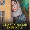 ghar tomarar korbonayi