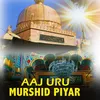 aaj uru murshid piyar