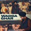 About Wadda Ghar Song