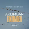 About Aklımdan Fikrimden Song