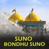 suno bondhu suno