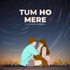 Tum Ho Mere