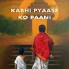 About Kabhi Pyase Ko Pani (LoFi) Song