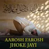 About aarosh farosh jhoke jayi Song