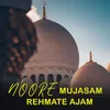 About noore mujasam rehmate ajam Song