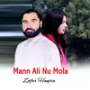 About Mann Ali Nu Mola Song