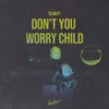 About Don't You Worry Child Song