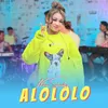 About ALOLOLO Song