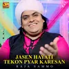 About Jasen Hayati Tekon Pyar Karesan Song