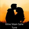 About Kitne Sitam Sahe Tune Song