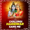 About Chalungi Haridwar Sang Me Song