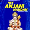 About Hey Anjani Nandan Song