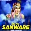 About Dil Me Sanware Song