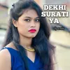 About Dekhi Suratiya Song