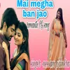 About Mai Megha Ban Jaun Song