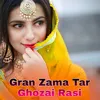 Gran Zama Tar Ghozai Rasi