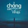 About Chẳng Còn Cạnh Bên Nhau Song