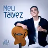 Meu Talvez