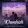 About Khwahish Song