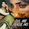 About Dil Me Base Ho Song