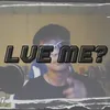 About LVE ME? Song