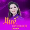 About Huế Tình Yêu Của Tôi Song