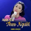 About Anh Cứ Theo Người Song