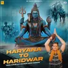 About Haryana To Haridwar Song
