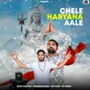 About Chele Haryana Aale Song