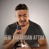 Seni Yakamdan Attım