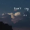 Don't cry